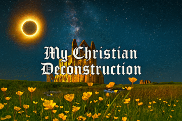 A nighttime scene shows the ruins of a grand Gothic-style abbey glowing with warm yellow light against a starry sky. In the foreground, a field of yellow wildflowers stretches toward the viewer. At the top, large medieval-style text reads: “My Christian Deconstruction.” To the left of the text, a crescent moon shines brightly, partially surrounded by a glowing halo. The image conveys both beauty and decay, symbolizing faith, collapse, and renewal.